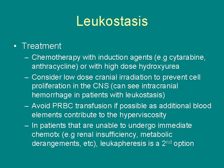 Leukostasis • Treatment – Chemotherapy with induction agents (e. g cytarabine, anthracycline) or with