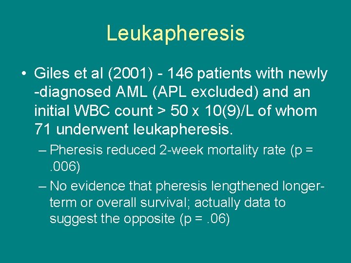 Leukapheresis • Giles et al (2001) - 146 patients with newly -diagnosed AML (APL