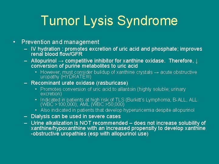 Tumor Lysis Syndrome • Prevention and management – IV hydration : promotes excretion of