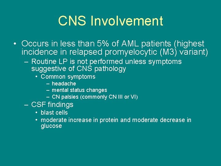 CNS Involvement • Occurs in less than 5% of AML patients (highest incidence in