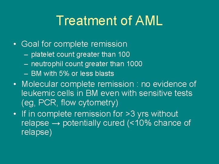 Treatment of AML • Goal for complete remission – platelet count greater than 100
