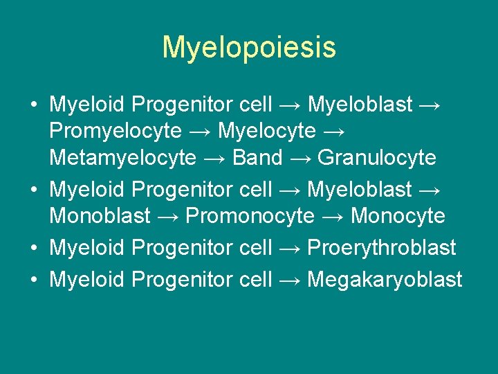 Myelopoiesis • Myeloid Progenitor cell → Myeloblast → Promyelocyte → Metamyelocyte → Band →