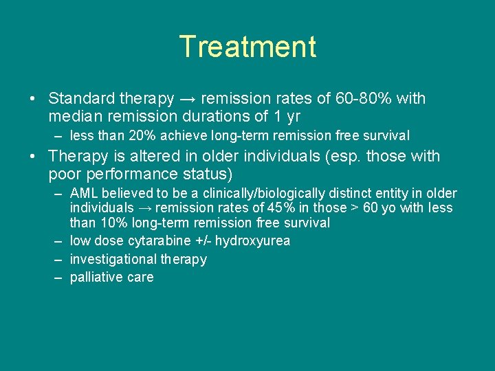 Treatment • Standard therapy → remission rates of 60 -80% with median remission durations