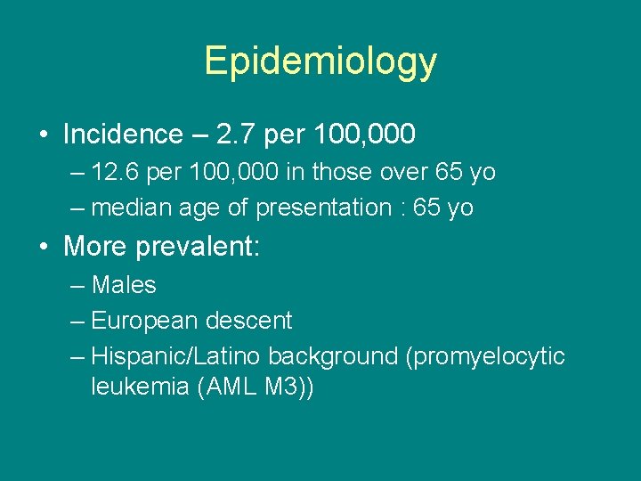 Epidemiology • Incidence – 2. 7 per 100, 000 – 12. 6 per 100,