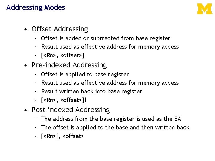 Addressing Modes • Offset Addressing – Offset is added or subtracted from base register