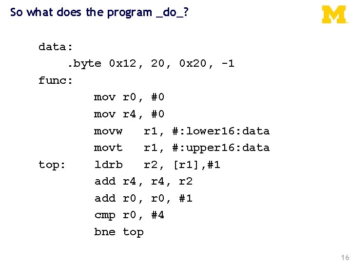 So what does the program _do_? data: . byte 0 x 12, 20, 0