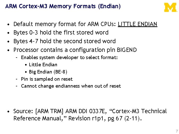 ARM Cortex-M 3 Memory Formats (Endian) • • Default memory format for ARM CPUs: