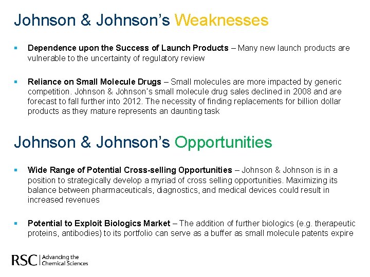 Johnson & Johnson’s Weaknesses § Dependence upon the Success of Launch Products – Many