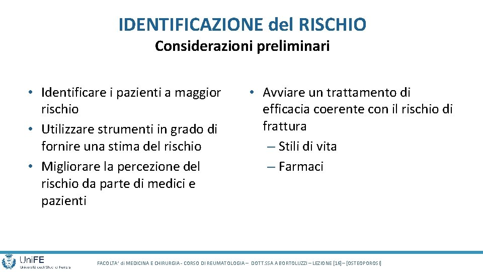 IDENTIFICAZIONE del RISCHIO Considerazioni preliminari • Identificare i pazienti a maggior rischio • Utilizzare