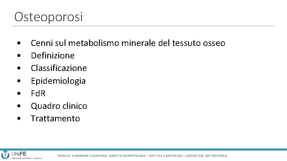 Osteoporosi • • Cenni sul metabolismo minerale del tessuto osseo Definizione Classificazione Epidemiologia Fd.