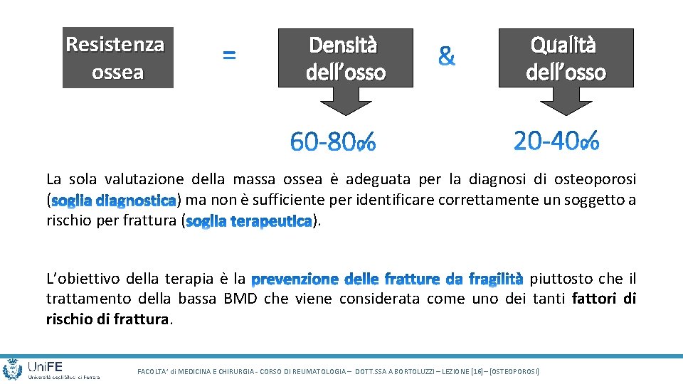 Resistenza ossea Densità dell’osso Qualità dell’osso La sola valutazione della massa ossea è adeguata