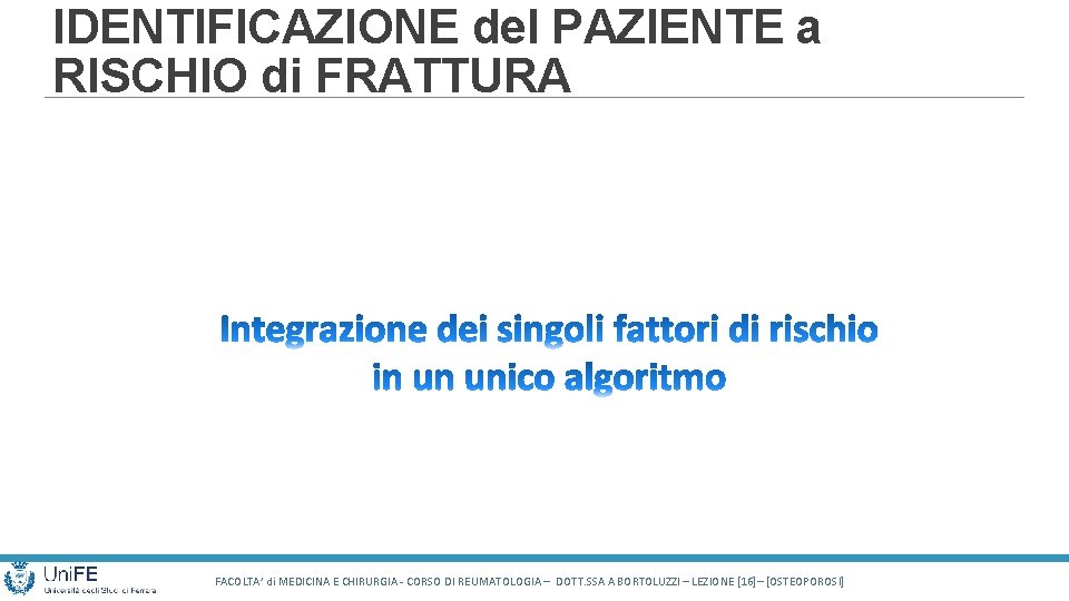 IDENTIFICAZIONE del PAZIENTE a RISCHIO di FRATTURA FACOLTA’ di MEDICINA E CHIRURGIA - CORSO