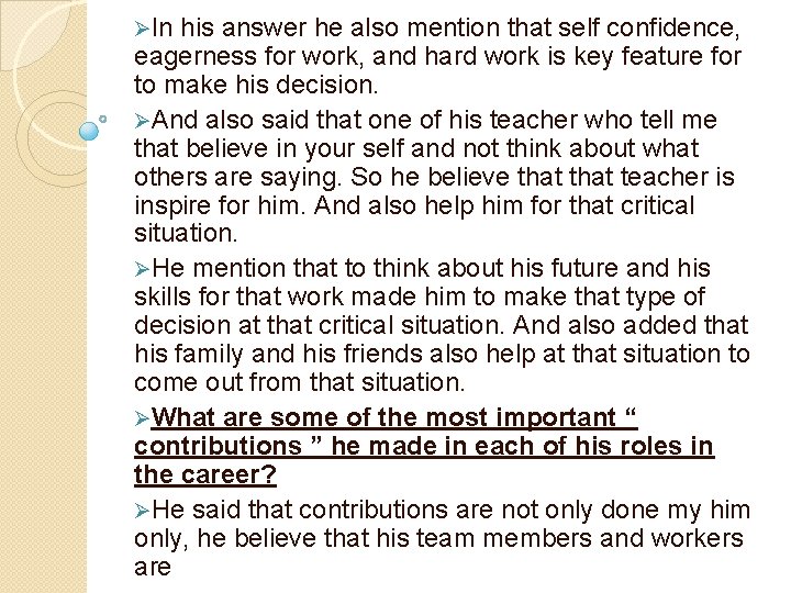 ØIn his answer he also mention that self confidence, eagerness for work, and hard
