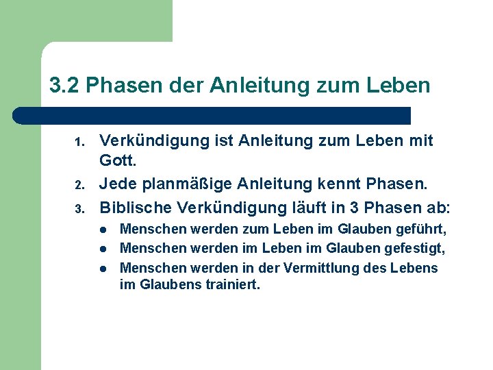 3. 2 Phasen der Anleitung zum Leben 1. 2. 3. Verkündigung ist Anleitung zum