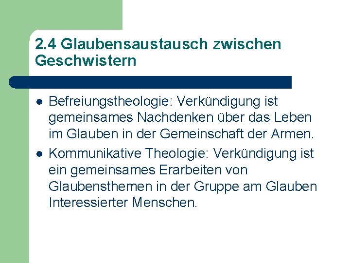 2. 4 Glaubensaustausch zwischen Geschwistern l l Befreiungstheologie: Verkündigung ist gemeinsames Nachdenken über das