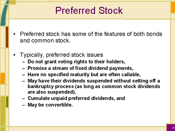 Preferred Stock • Preferred stock has some of the features of both bonds and