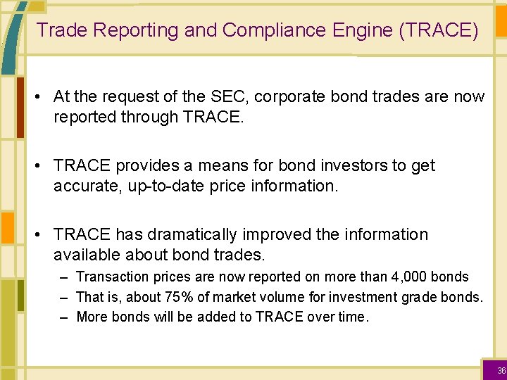 Trade Reporting and Compliance Engine (TRACE) • At the request of the SEC, corporate