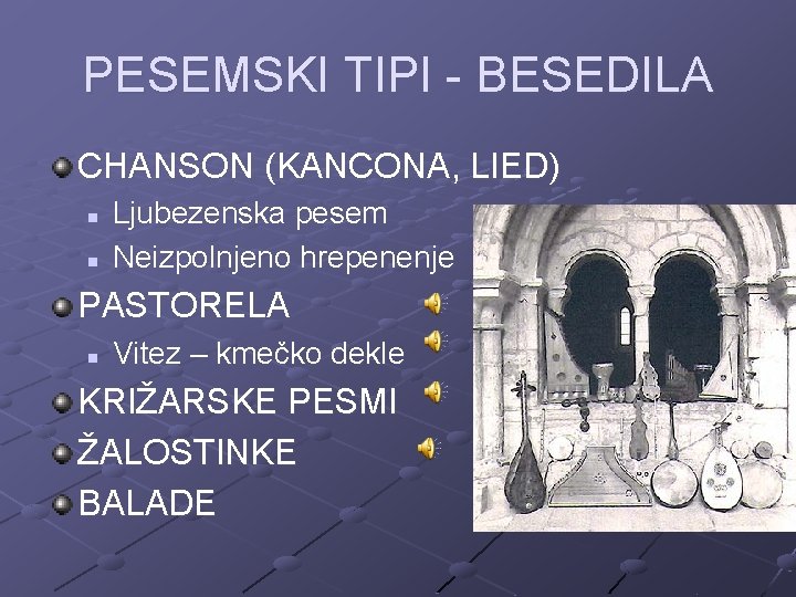 PESEMSKI TIPI - BESEDILA CHANSON (KANCONA, LIED) n n Ljubezenska pesem Neizpolnjeno hrepenenje PASTORELA