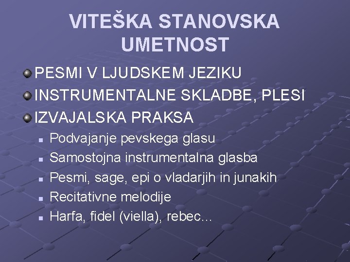 VITEŠKA STANOVSKA UMETNOST PESMI V LJUDSKEM JEZIKU INSTRUMENTALNE SKLADBE, PLESI IZVAJALSKA PRAKSA n n