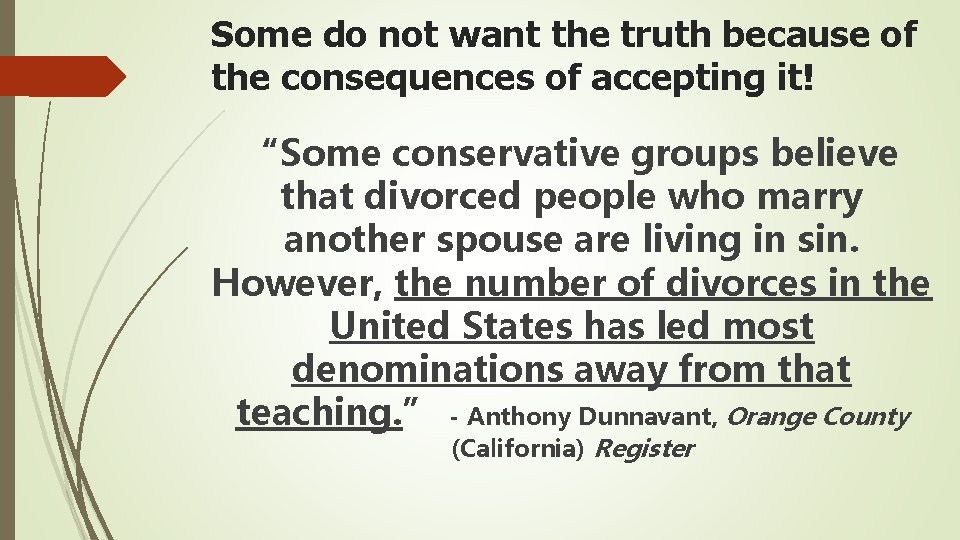 Some do not want the truth because of the consequences of accepting it! “Some