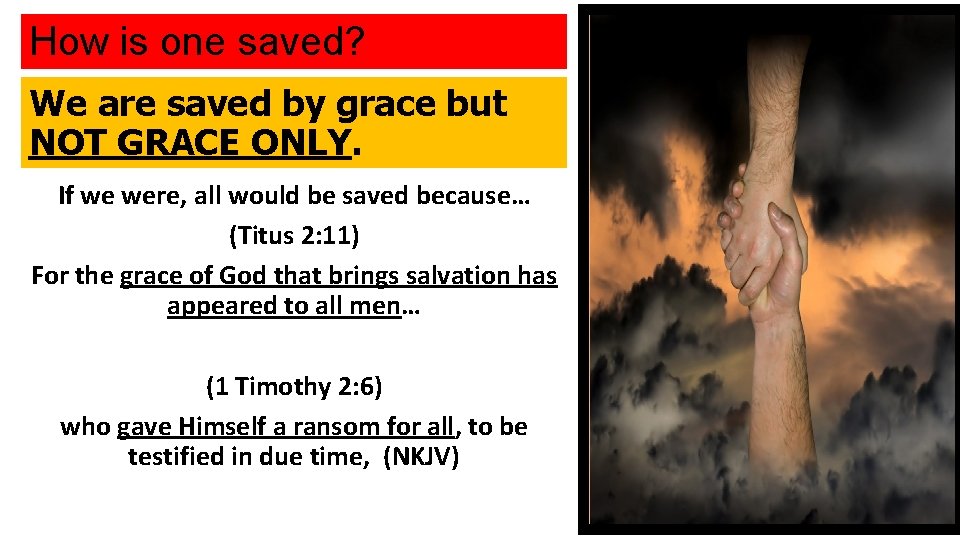 How is one saved? We are saved by grace but NOT GRACE ONLY. If