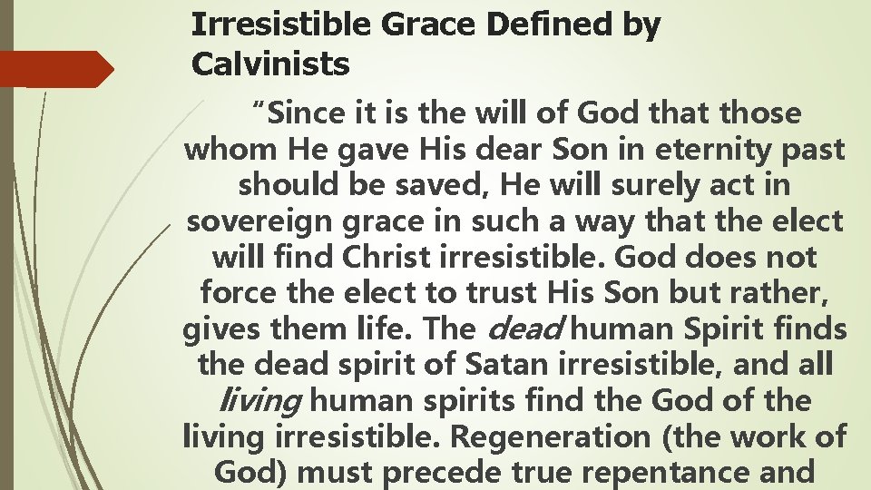 Irresistible Grace Defined by Calvinists “Since it is the will of God that those