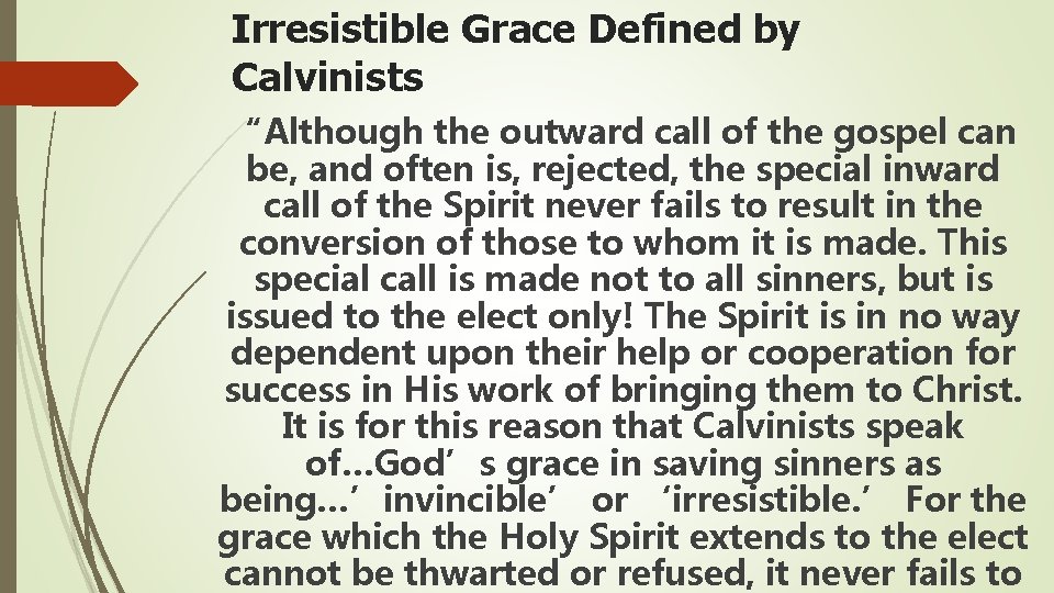 Irresistible Grace Defined by Calvinists “Although the outward call of the gospel can be,