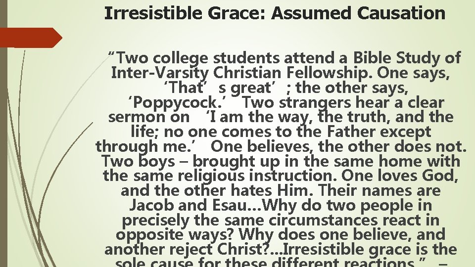 Irresistible Grace: Assumed Causation “Two college students attend a Bible Study of Inter-Varsity Christian