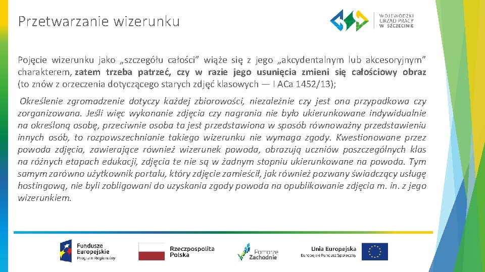 Przetwarzanie wizerunku Pojęcie wizerunku jako „szczegółu całości” wiąże się z jego „akcydentalnym lub akcesoryjnym”