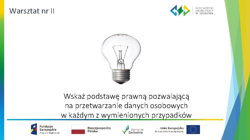 Warsztat nr II Wskaż podstawę prawną pozwalającą na przetwarzanie danych osobowych w każdym z