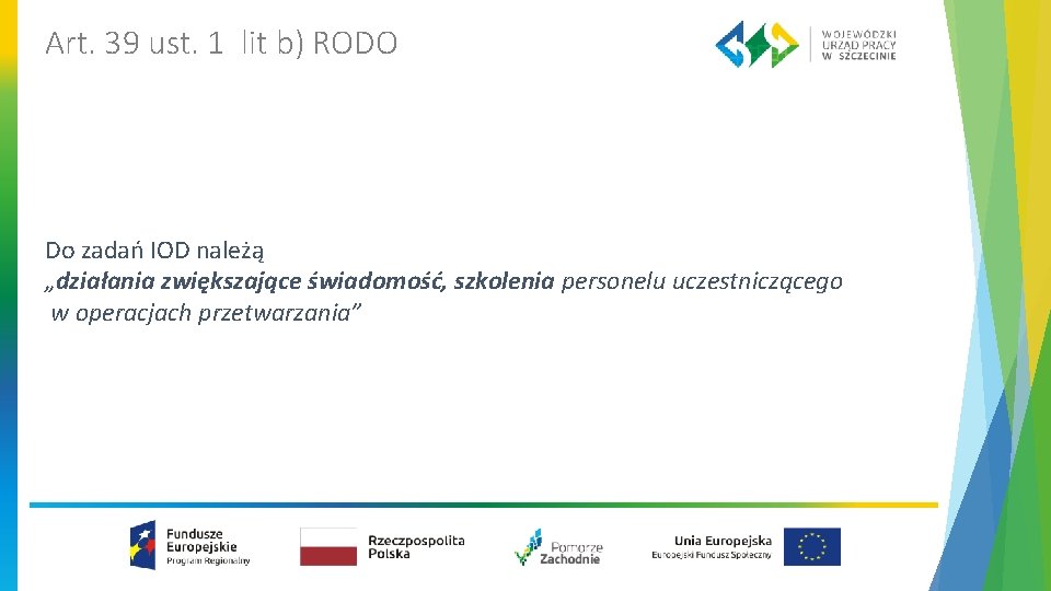 Art. 39 ust. 1 lit b) RODO Do zadań IOD należą „działania zwiększające świadomość,