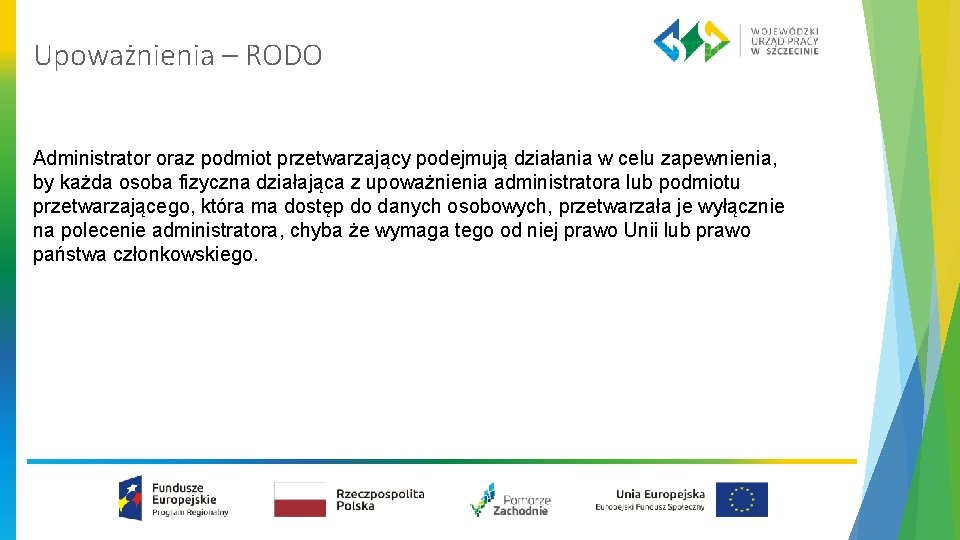 Upoważnienia – RODO Administrator oraz podmiot przetwarzający podejmują działania w celu zapewnienia, by każda