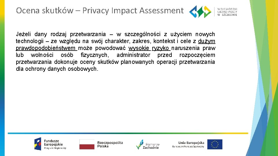 Ocena skutków – Privacy Impact Assessment Jeżeli dany rodzaj przetwarzania – w szczególności z