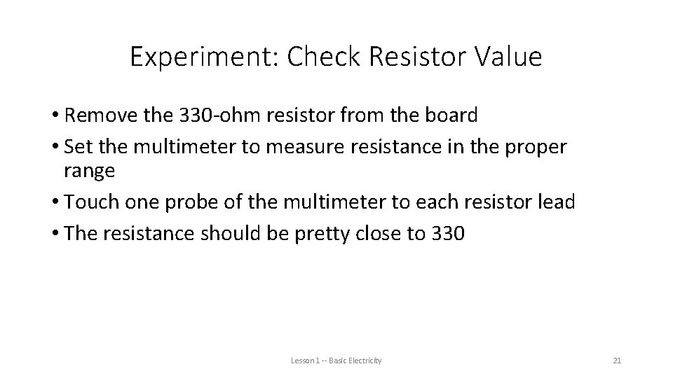 Experiment: Check Resistor Value • Remove the 330 -ohm resistor from the board •
