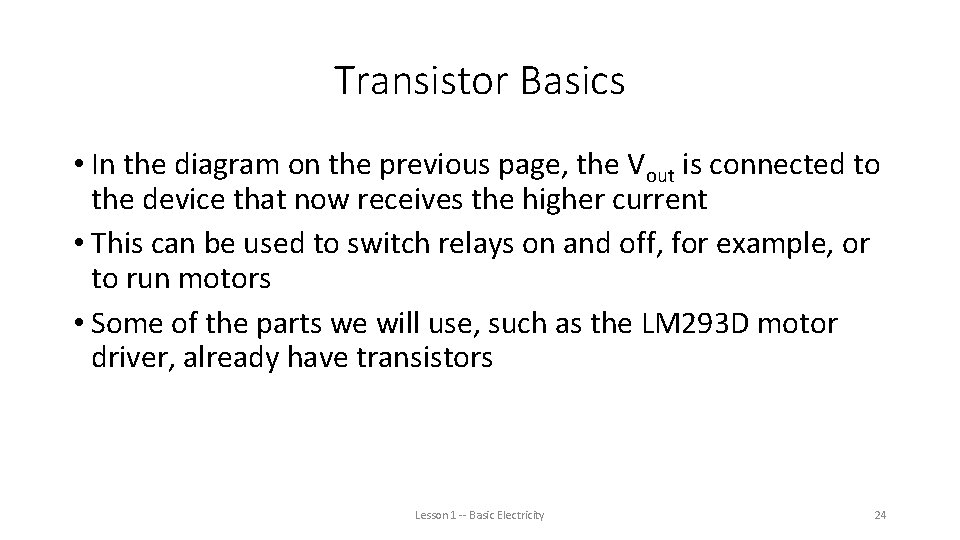 Transistor Basics • In the diagram on the previous page, the Vout is connected