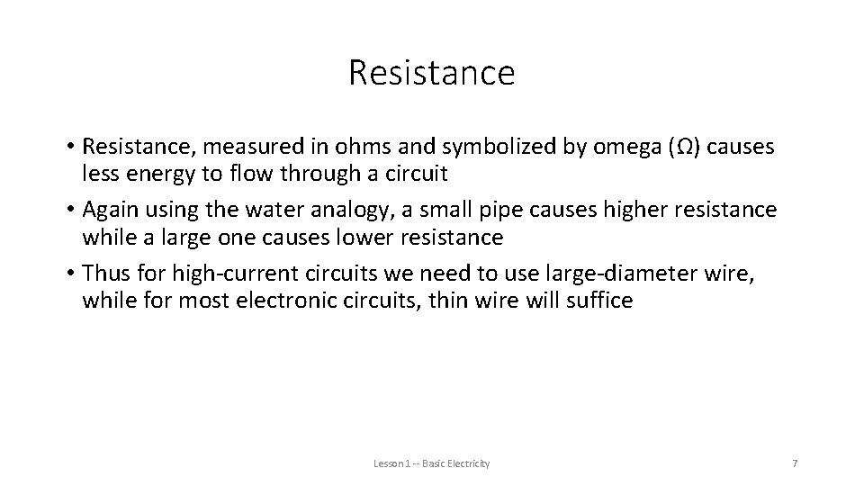 Resistance • Resistance, measured in ohms and symbolized by omega (Ω) causes less energy