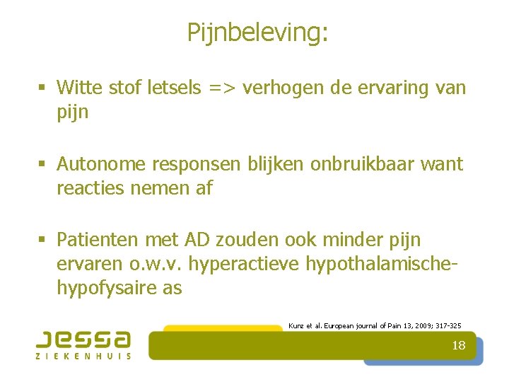 Pijnbeleving: § Witte stof letsels => verhogen de ervaring van pijn § Autonome responsen