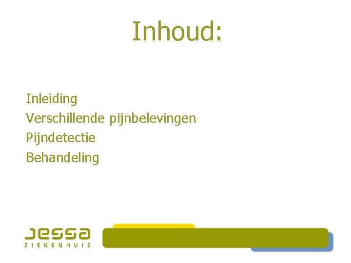 Inhoud: Inleiding Verschillende pijnbelevingen Pijndetectie Behandeling 