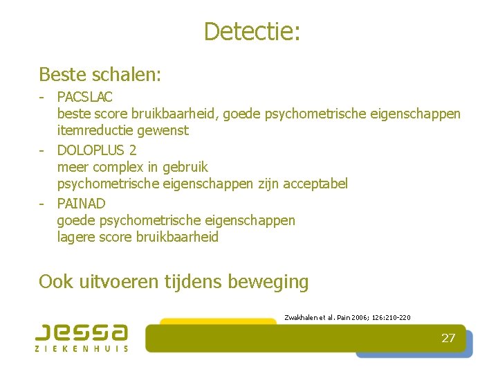 Detectie: Beste schalen: - PACSLAC beste score bruikbaarheid, goede psychometrische eigenschappen itemreductie gewenst -