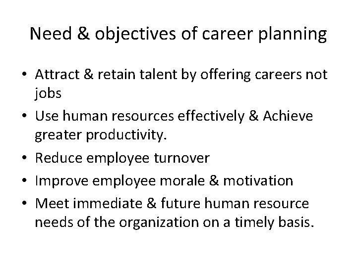 Need & objectives of career planning • Attract & retain talent by offering careers