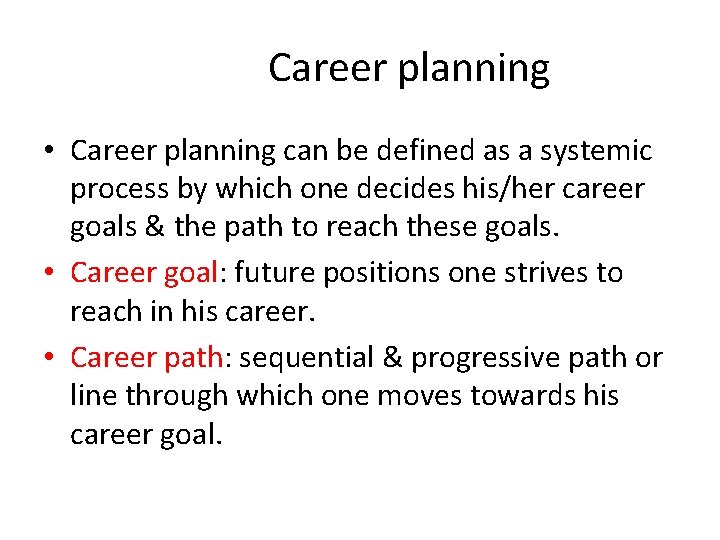 Career planning • Career planning can be defined as a systemic process by which