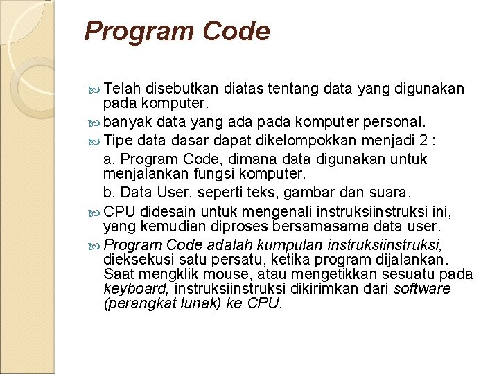 Program Code Telah disebutkan diatas tentang data yang digunakan pada komputer. banyak data yang