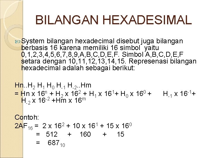 BILANGAN HEXADESIMAL System bilangan hexadecimal disebut juga bilangan berbasis 16 karena memiliki 16 simbol