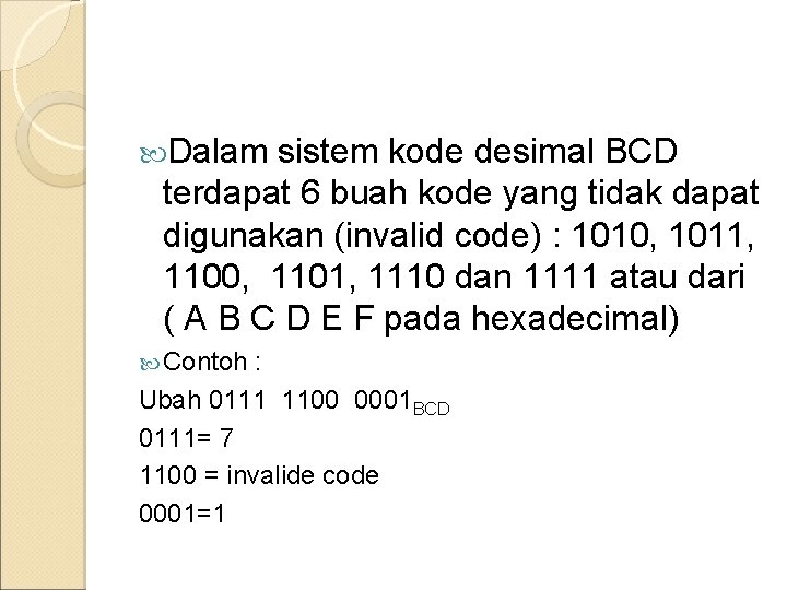  Dalam sistem kode desimal BCD terdapat 6 buah kode yang tidak dapat digunakan