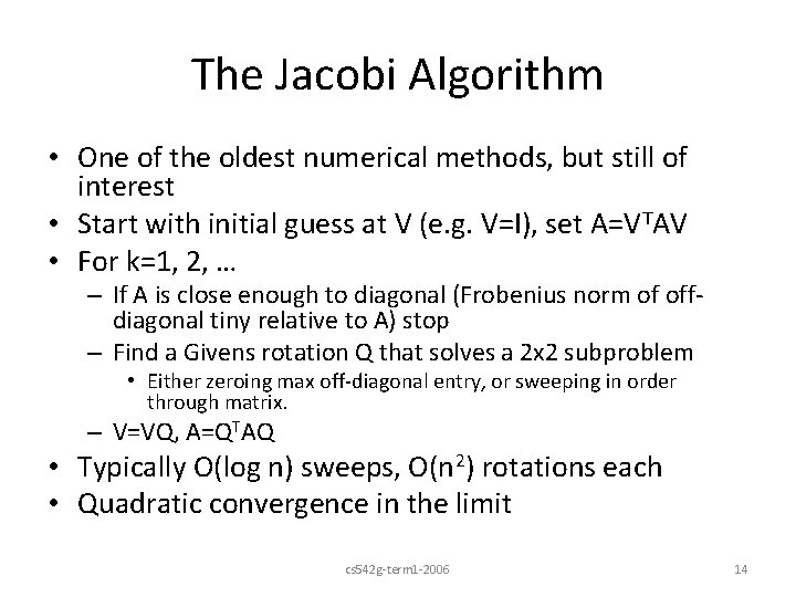 The Jacobi Algorithm • One of the oldest numerical methods, but still of interest