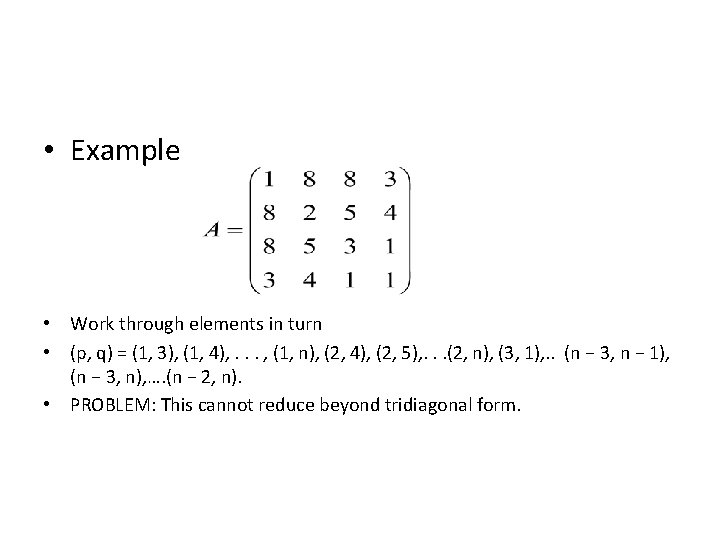  • Example • Work through elements in turn • (p, q) = (1,