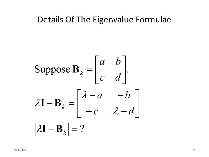 Details Of The Eigenvalue Formulae 12/3/2020 39 