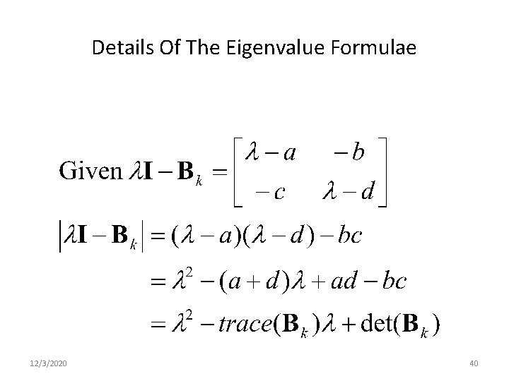 Details Of The Eigenvalue Formulae 12/3/2020 40 