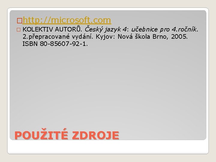 �http: //microsoft. com � KOLEKTIV AUTORŮ. Český jazyk 4: učebnice pro 4. ročník. 2.