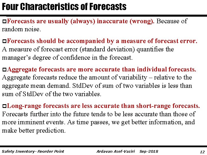 Four Characteristics of Forecasts p. Forecasts are usually (always) inaccurate (wrong). Because of random